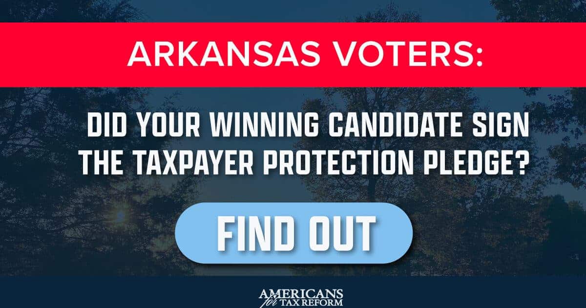 ATR Applauds Winning Pledge Signers in Arkansas Primary Americans for Tax Reform